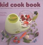 Couverture du livre « Kid cook book ; l'après babycook book ; 25 recettes pour faire manger des fruits et légumes aux enfants » de Michelin/Nicol aux éditions Les Editions Culinaires