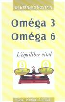 Couverture du livre « Omega 3 omega 6 » de Bernard Montain aux éditions Guy Trédaniel
