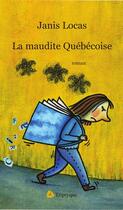 Couverture du livre « La maudite Québécoise » de Janis Locas aux éditions Triptyque