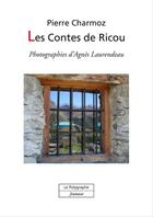 Couverture du livre « Les contes de Ricou » de Pierre Charmoz et Agnes Laurendeau aux éditions Polygraphe