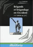 Couverture du livre « Brigands et brigandage en occident ; Ve-Ier siècles avant J.-C. » de Luc Baray aux éditions Lemme Edit