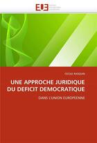 Couverture du livre « Une approche juridique du deficit democratique » de Rasquin-C aux éditions Editions Universitaires Europeennes
