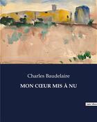 Couverture du livre « MON COeUR MIS À NU » de Charles Baudelaire aux éditions Culturea