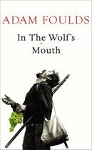 Couverture du livre « In the Wolf's Mouth » de Adam Foulds aux éditions Random House Digital