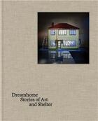 Couverture du livre « Dreamhome: stories of art and shelter /anglais » de Justin Paton aux éditions Thames & Hudson