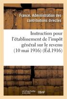 Couverture du livre « Instruction pour l'etablissement de l'impot general sur le revenu (10 mai 1916) » de Administration Des C aux éditions Hachette Bnf