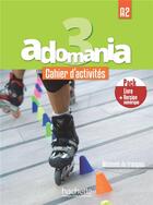 Couverture du livre « ADOMANIA 3 : FLE ; cahier d'activités ; A2 ; pack cahier + version numérique » de Fabienne Gallon aux éditions Hachette Fle