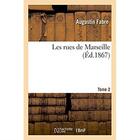 Couverture du livre « Les rues de Marseille. Tome 2 » de Fabre Augustin aux éditions Hachette Bnf