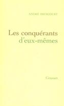 Couverture du livre « Les conquérants d'eux-mêmes » de Andre Brincourt aux éditions Grasset Et Fasquelle