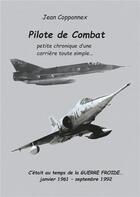 Couverture du livre « Pilote de combat ; petite chronique d'une carrière toute simple » de Jean Copponnex aux éditions Books On Demand