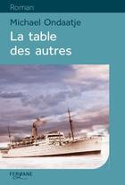 Couverture du livre « La table des autres » de Michael Ondaatje aux éditions Feryane