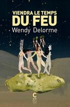 Couverture du livre « Viendra le temps du feu » de Wendy Delorme aux éditions Cambourakis