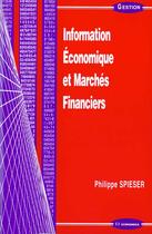 Couverture du livre « INFORMATION ECONOMIQUE ET MARCHES FINANCIERS » de Spieser/Philippe aux éditions Economica