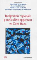 Couverture du livre « Integration Regionale Pour Le Developpement En Zone Franc » de Guillaumont/Patrick aux éditions Economica