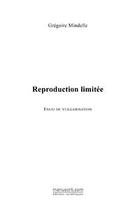 Couverture du livre « Reproduction limitee » de Gregoire Mindelle aux éditions Editions Le Manuscrit