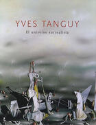 Couverture du livre « Yves tanguy (espagnol) el universo surrealista » de  aux éditions Somogy