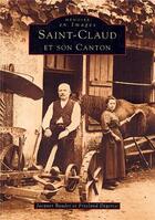 Couverture du livre « Saint-Claud et son canton » de Jacuqes Baudet et Freeland Degorce aux éditions Editions Sutton