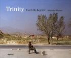 Couverture du livre « Trinity ; photographies 1991-2007 » de Carl De Keyser aux éditions Textuel