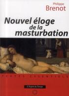 Couverture du livre « Nouvel éloge de la masturbation » de Philippe Brenot aux éditions L'esprit Du Temps
