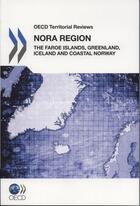Couverture du livre « Oecd territorial reviews : nora region 2011 ; the Faroe islands, Greenland, Iceland and Coastal Norway » de  aux éditions Ocde