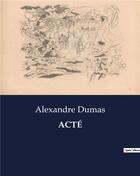Couverture du livre « ACTÉ » de Alexandre Dumas aux éditions Culturea