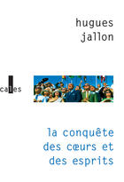 Couverture du livre « La conquête des coeurs et des esprits » de Hugues Jallon aux éditions Gallimard