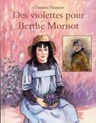 Couverture du livre « Des violettes pour Berthe Morisot » de Christine Flament aux éditions Ecole Des Loisirs