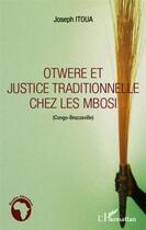 Couverture du livre « Otwere et justice traditionnelle chez les Mbosi (Congo-Brazzaville) » de Joseph Itoua aux éditions L'harmattan