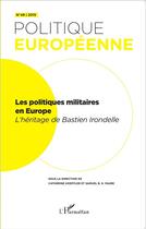Couverture du livre « REVUE POLITIQUE EUROPEENNE t.48 : les politiques militaires en Europe ; l'héritage de Bastien Irondelle » de Revue Politique Europeenne aux éditions L'harmattan