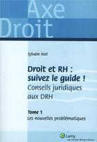 Couverture du livre « Droit et rh : suivez le guide ! conseils juridiques aux drh t.1 ; les nouvelles problématiques » de Sylvain Niel aux éditions Lamy