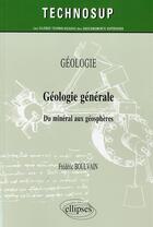 Couverture du livre « Geologie - geologie generale. du mineral aux geospheres (niveau a) » de Frederic Boulvain aux éditions Ellipses