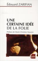 Couverture du livre « Une certaine idée de la folie » de Edouard Zarifian aux éditions Editions De L'aube