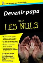 Couverture du livre « Devenir papa pour les nuls » de Gerard Strouk aux éditions First
