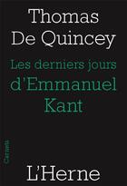 Couverture du livre « Les derniers jours d'Emmanuel Kant » de Thomas De Quincey aux éditions L'herne