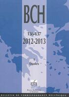 Couverture du livre « BCH (Bulletin de Correspondance Hellénique) t.136.137/1 ; études » de  aux éditions Ecole Francaise D'athenes