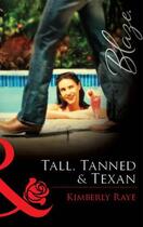 Couverture du livre « Tall, Tanned & Texan (Mills & Boon Blaze) » de Raye Kimberly aux éditions Mills & Boon Series