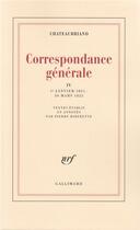 Couverture du livre « Correspondance générale t.4 » de Francois-Rene De Chateaubriand aux éditions Gallimard