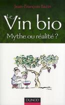 Couverture du livre « Vin bio, mythe ou réalité ? » de Jean-Francois Bazin aux éditions Dunod
