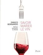 Couverture du livre « Savoir marier le vin » de Enrico Bernardo aux éditions Plon