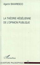 Couverture du livre « La théorie hégélienne de l'opinion publique » de Agemir Bavaresco aux éditions Editions L'harmattan