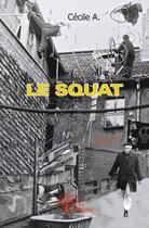 Couverture du livre « Le squat » de Cecile A. aux éditions Edilivre