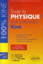 Couverture du livre « Toute la physique aux concours kiné » de Cecile Cyr et Christophe Chevallier aux éditions Ellipses