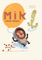 Couverture du livre « Mik » de Olivier Douzou aux éditions Memo