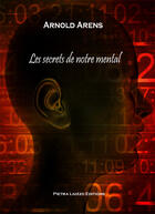 Couverture du livre « Les secrets de notre mental » de Arnold Arens aux éditions Pietra Liuzzo
