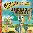 Couverture du livre « Gigantosaurus : le dino qui criait au Giganto » de Jonny Duddle aux éditions Larousse