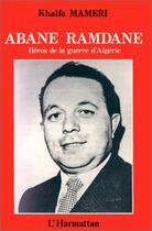 Couverture du livre « Abane Ramdane, héros de la guerre d'Algérie » de Khalfa Mameri aux éditions Editions L'harmattan