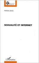 Couverture du livre « Sexualité et internet » de Pascal Leleu aux éditions Editions L'harmattan