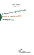Couverture du livre « Communication organisationnelle, formes et transformations contemporaines » de Sylvie Alemanno et Anne Mayere aux éditions L'harmattan