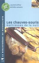 Couverture du livre « Chauves Souris-Maitresses De La Nuit (Les) » de Lemaire/Arthur aux éditions Delachaux & Niestle