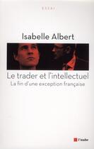 Couverture du livre « Le trader et l'intellectuel » de Isabelle Albert aux éditions Editions De L'aube